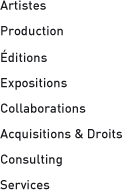 Artistes, Production, Editions, Expositions, Collaborations, Acquisitions et Droits
